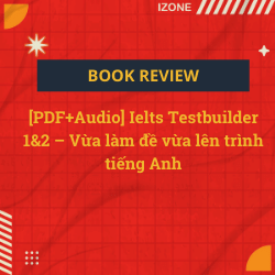 [PDF+Audio] IELTS Testbuilder 1&2 – Vừa làm đề vừa lên trình tiếng Anh