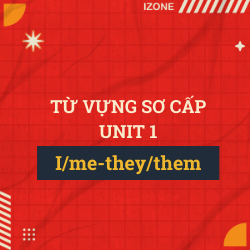 Từ vựng sơ cấp – Unit 1: I/me they/them
