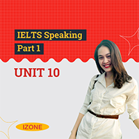 IELTS Speaking Part 1 – Unit 10