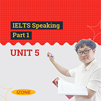 IELTS Speaking Part 1 – Unit 5
