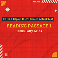 Đề thi & Đáp án IELTS Recent Actual Test – Reading passage 1 – Trans Fatty Acids