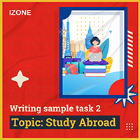 Writing Sample Task 2 – Topic STUDY ABROAD
