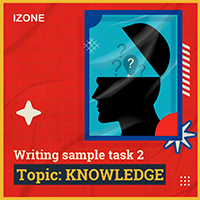 Writing Sample Task 2 – Topic KNOWLEDGE