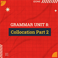 Grammar Unit 8: Collocation Part 2