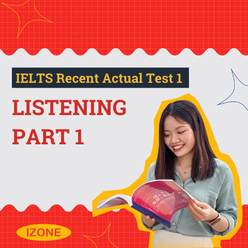 Đề thi & Đáp án IELTS Recent Actual Test 1 – Listening Part 1