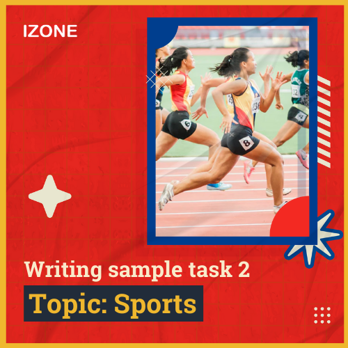 Phân tích Writing Task 2 (clip siêu chi tiết) – Topic SPORTS