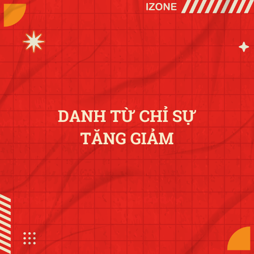 DANH TỪ CHỈ SỰ TĂNG GIẢM