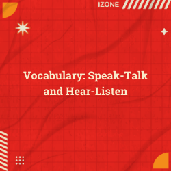 Vocabulary: Speak-Talk and Hear-Listen