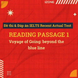 Đề thi & Đáp án IELTS Recent Actual Test – Reading passage 1 – Voyage of Going: beyond the blue line
