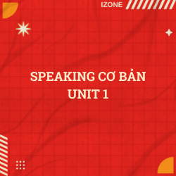 Speaking cơ bản Unit 1