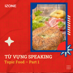 Từ vựng Speaking – Topic Food – Part 1