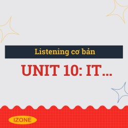 Listening cơ bản – Unit 10: It…