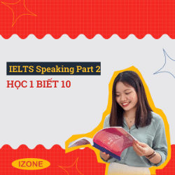 IELTS SPEAKING PART 2: HỌC 1 BIẾT 10