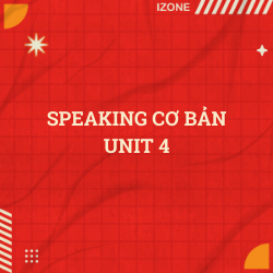 Speaking cơ bản Unit 4