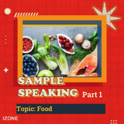 Speaking Sample Part 1 – Topic FOOD