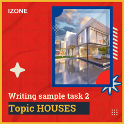 Writing Sample Task 2 – Topic HOUSES