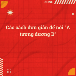 Các cách đơn giản để nói “A tương đương B”
