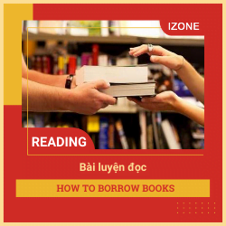 Basic IELTS Reading – UNIT 4: HOW TO BORROW BOOKS