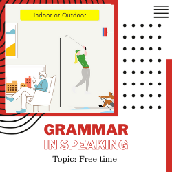 Ứng dụng Grammar vào Speaking – Unit 2: Free time (Ngữ pháp: Continuous Tenses)