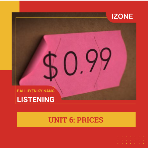 Luyện kỹ năng Listening – Unit 6 – Prices