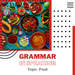 Ứng dụng Grammar vào Speaking – Unit 8: Food (Ngữ pháp: Countable and Uncountable Noun)
