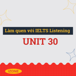 Làm quen với IELTS Listening – Unit 28
