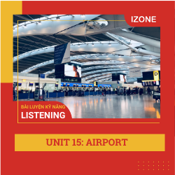 Luyện kỹ năng Listening – Unit 15 – Airport (Part 2)