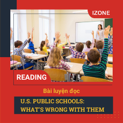 Bài luyện đọc – “U.S. Public Schools: What’s Wrong with Them”