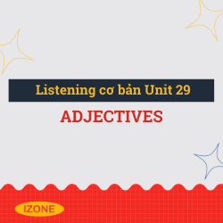 Listening cơ bản – Unit 29: Adjectives