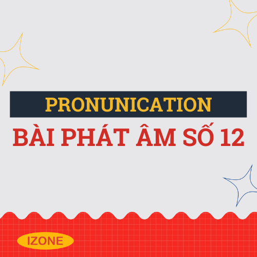 Bài phát âm số 12