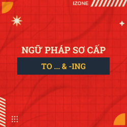 Ngữ pháp sơ cấp – Unit 28: TO ….. (I WANT TO DO) AND -ING (I ENJOY DOING)