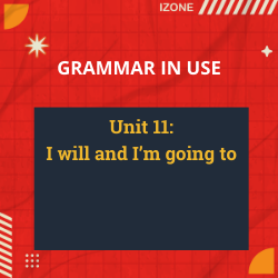 Grammar In Use – Unit 11: I will and I’m going to