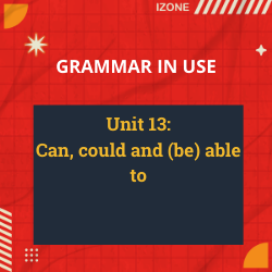 Grammar In Use – Unit 13: Can, could and (be) able to