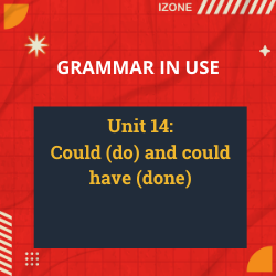 Grammar In Use – Unit 14: Could (do) and could have (done)
