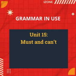 Grammar In Use – Unit 15: Must and can’t