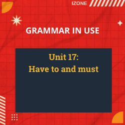 Grammar In Use – Unit 17: Have to and must