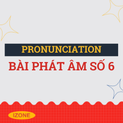 Bài phát âm số 6