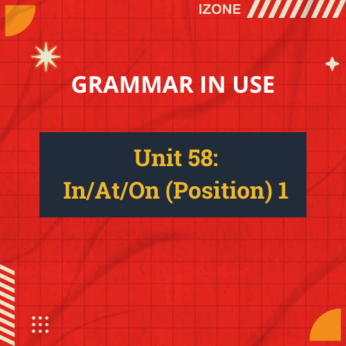 Grammar In Use – Unit 58: In/At/On (Position) 1