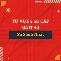 Từ vựng sơ cấp – Unit 40: The oldest…The most expensive (So Sánh Nhất)