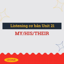 Listening cơ bản – Unit 21: my/his/their