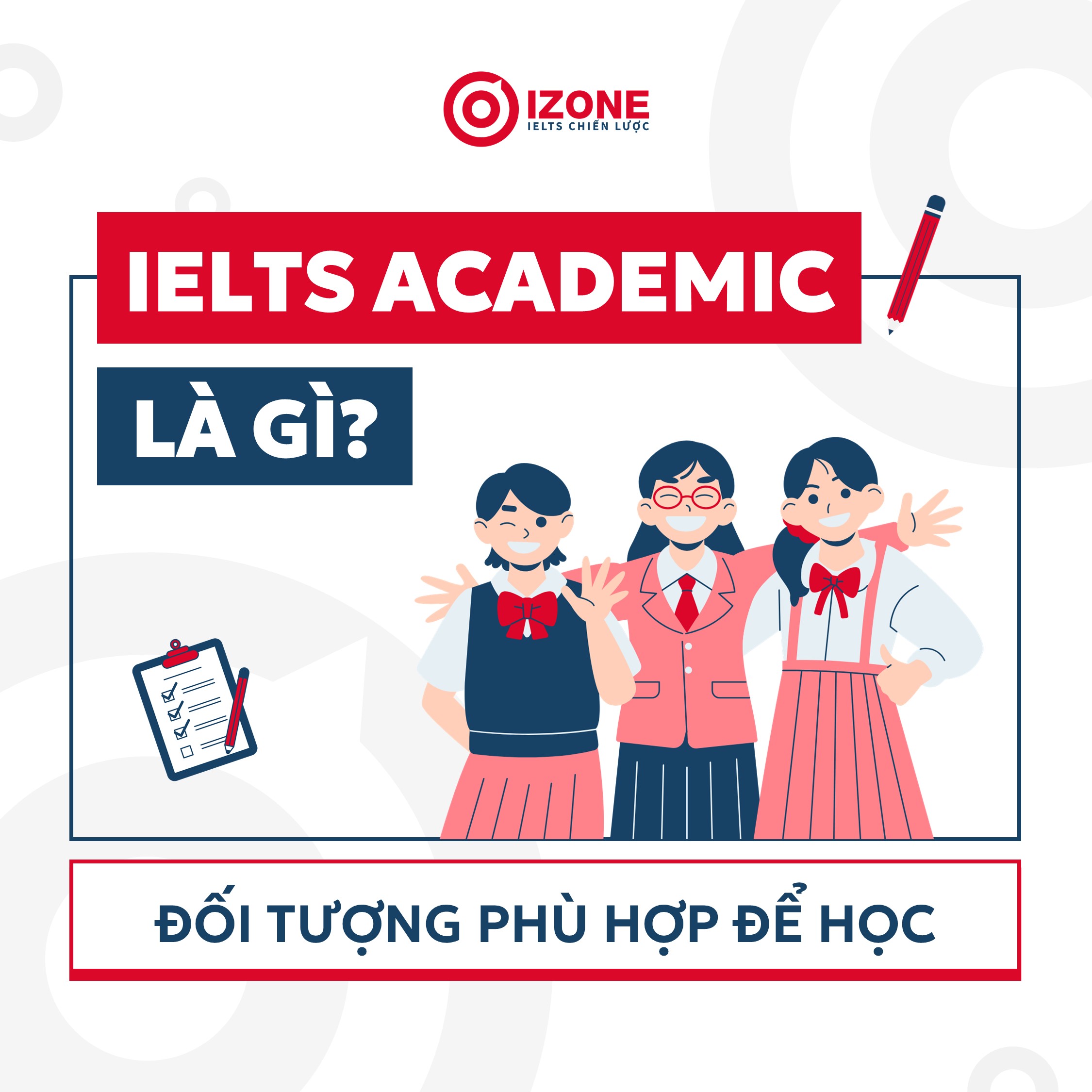 IELTS Academic là gì? Đối tượng phù hợp để học IELTS Academic