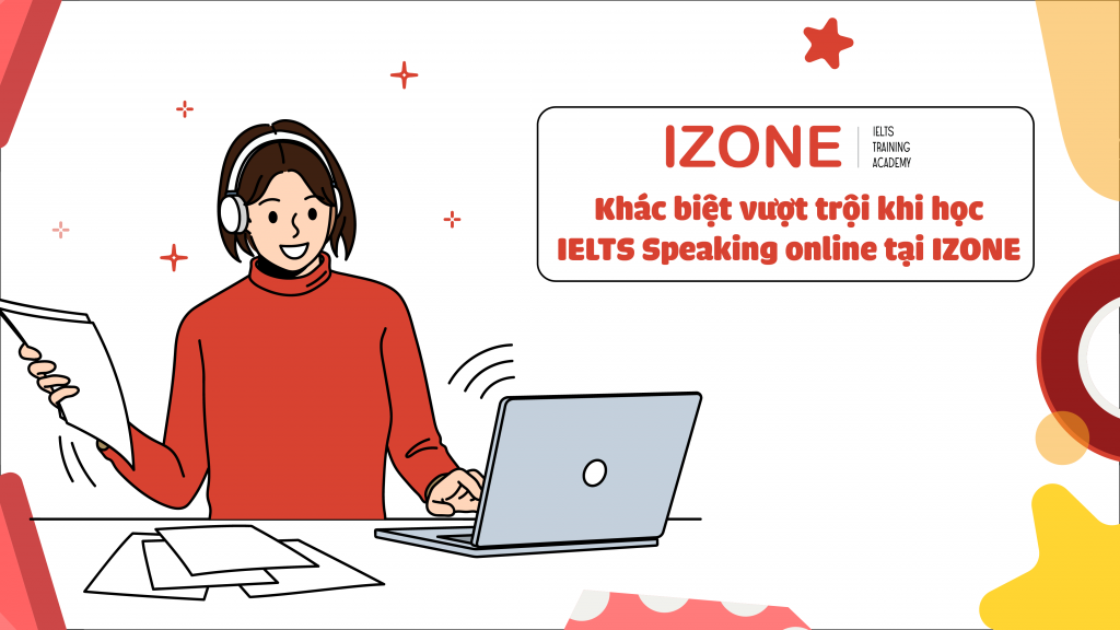 Khác biệt vượt trội của khóa IETS SPeaking tại IZONE