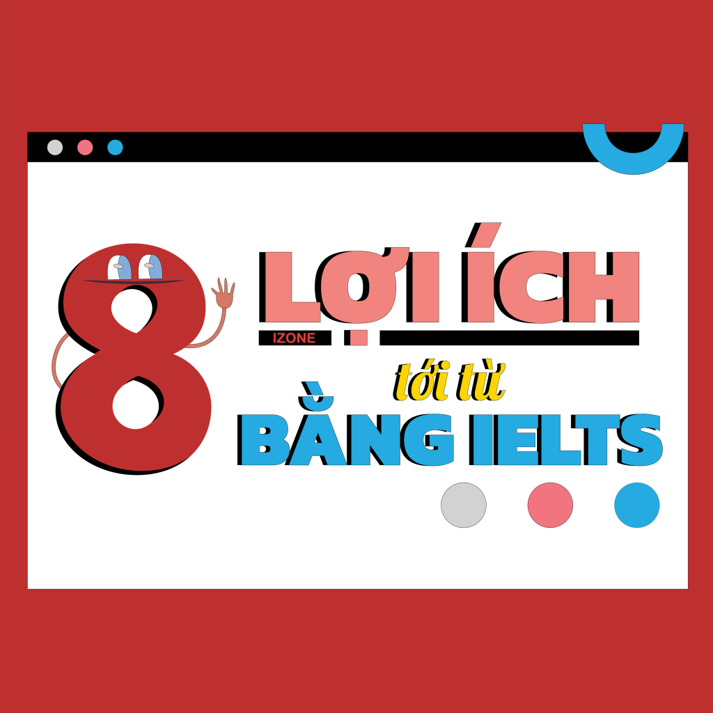 Học IELTS để làm gì? – 8 lợi ích CỰC ĐỈNH mà bạn cần biết