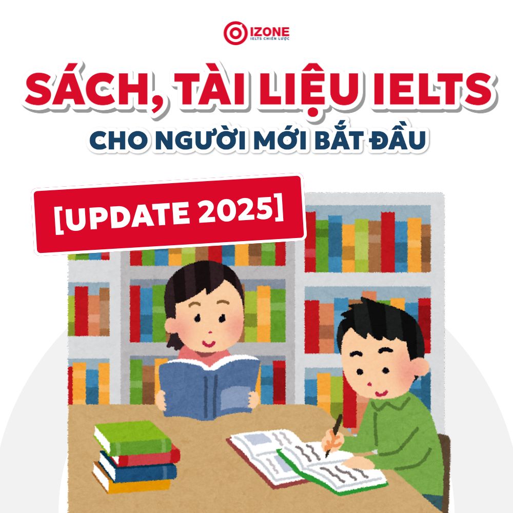 Tổng hợp tài liệu IELTS cho người mới bắt đầu & Gợi ý lộ trình học 0-7.0 IELTS