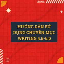 Có gì trong chuyên mục Writing 4.5-6.0? –  Xem ngay bài viết này trước khi đọc các bài khác trong chuyên mục