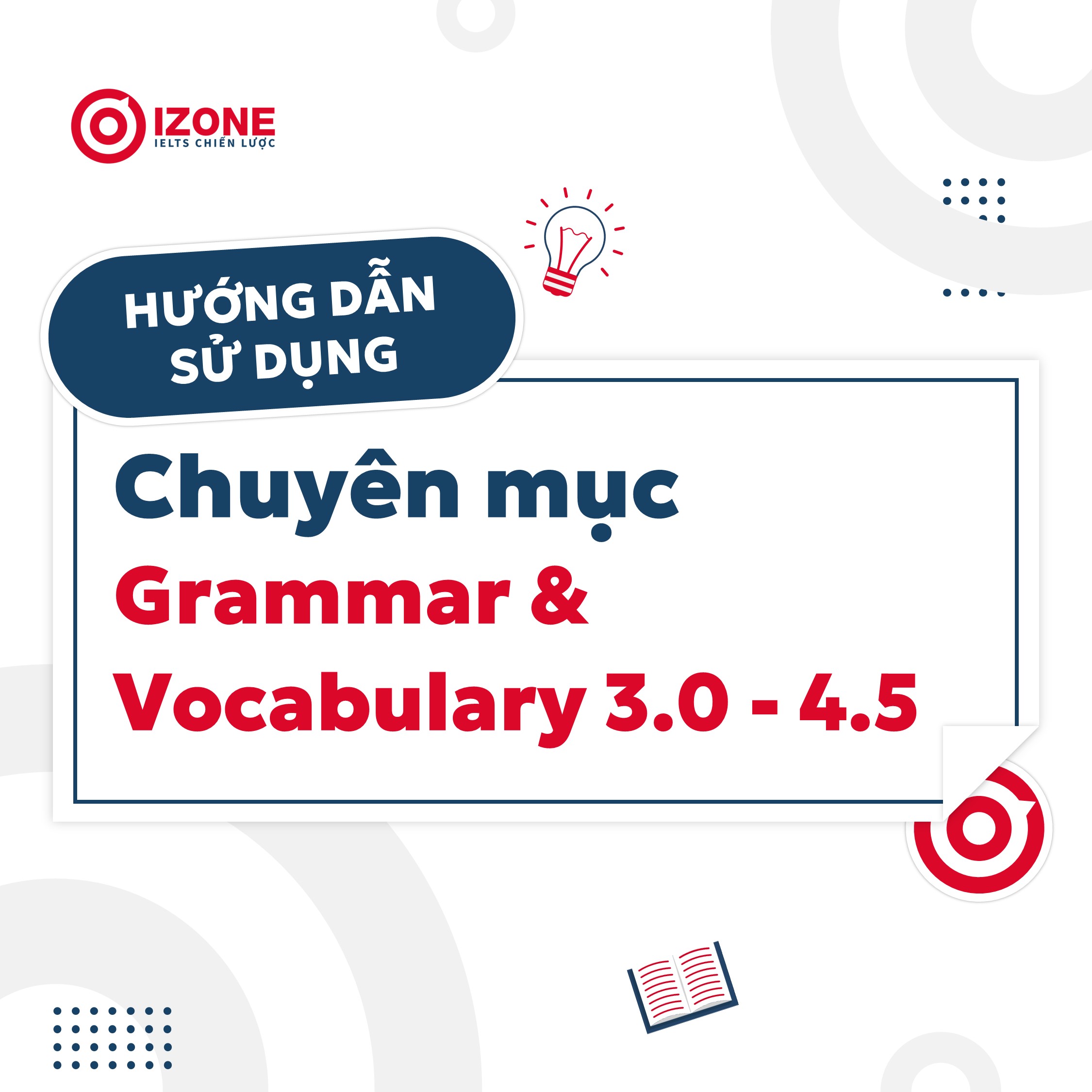 Có gì trong chuyên mục Grammar & Vocab 3.0-4.5? – Xem ngay bài viết này trước khi đọc các bài khác trong chuyên mục