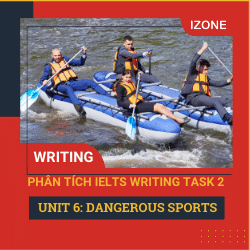 Phân tích Writing Task 2 – Unit 6 – Dangerous sports
