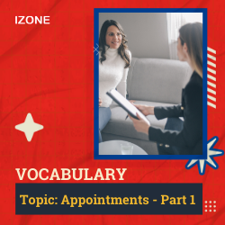 Từ vựng Speaking – Appointments – Part 1