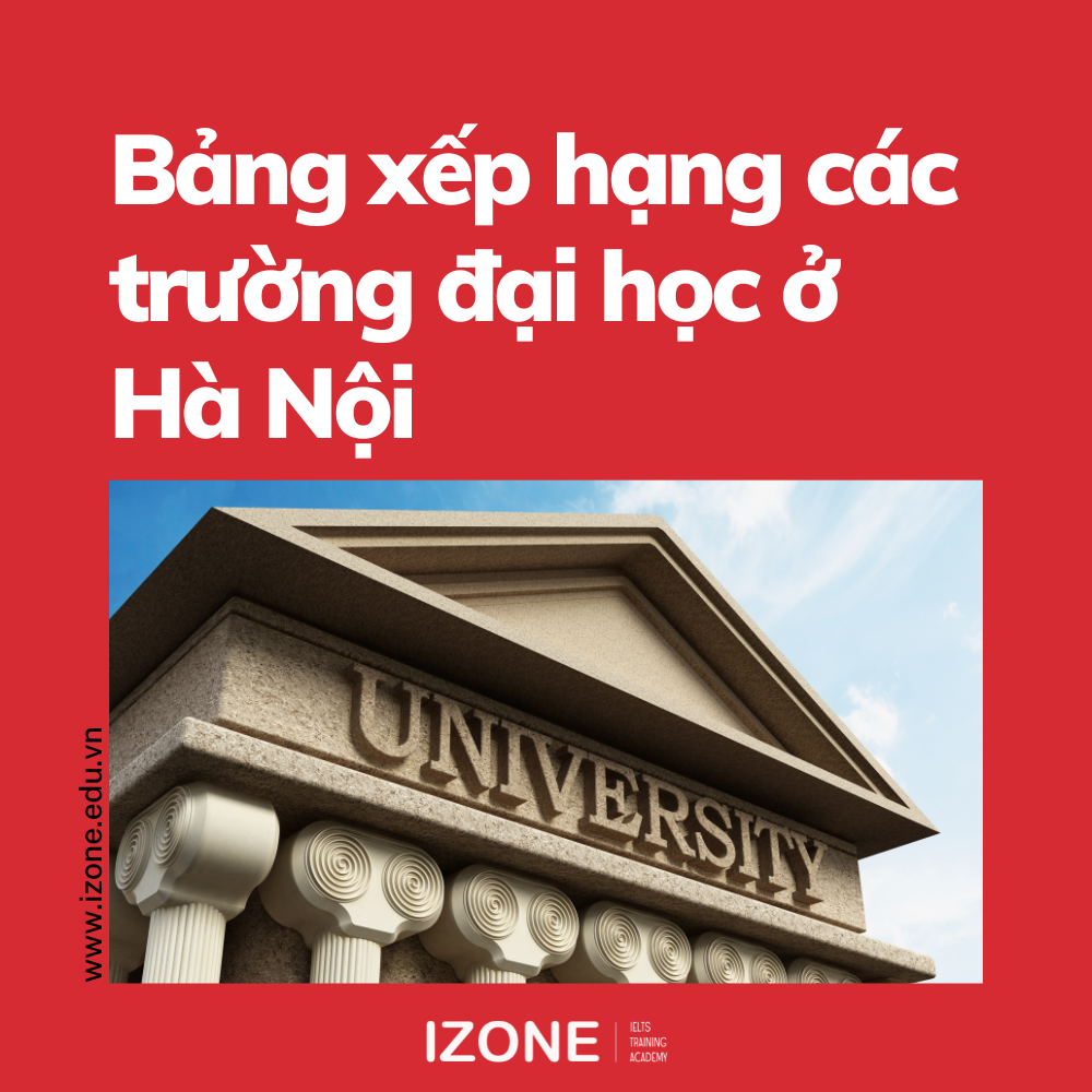 Bảng xếp hạng các trường đại học ở Hà Nội – Bạn nên chọn trường nào?