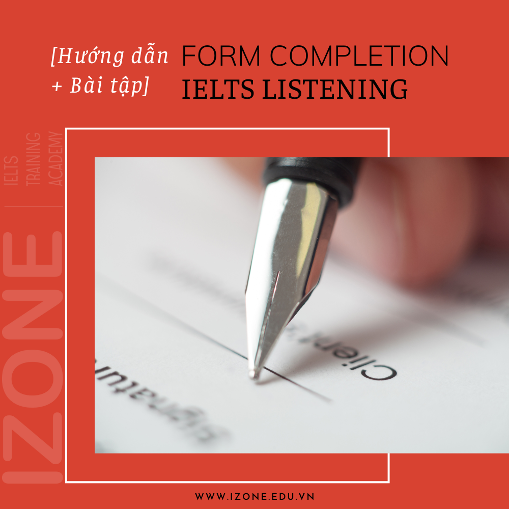 Hướng dẫn làm dạng bài Form Completion IELTS Listening + Bài tập